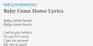 Baby Come Home Lyrics By Ruby The Romantics Baby Come Home Baby