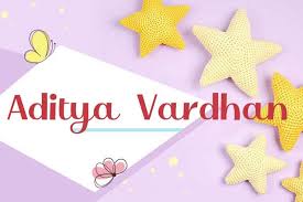 Aditya vardhan Baby Name: Meaning, Origin, Popularity
