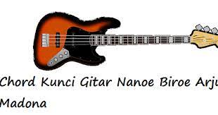 Chord Kunci Gitar Nanoe Biroe Arjuna Vs Madona Calonpintar Com