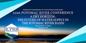 2026 Potomac River Conference – A Dry Horizon: The Future of Water Supply