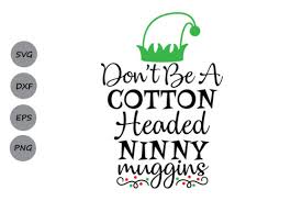 Download Don T Be A Cotton Headed Ninny Muggins Svg Graphic By Cosmosfineart Creative Fabrica PSD Mockup Templates
