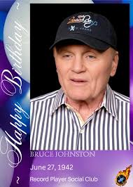 Happy Birthday to Bruce Johnston, who wrote I Write the Songs (Barry was  very reluctant to record it because he thought people would think he was