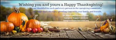 May the good things of your life always stay the same. Happy Thanksgiving Caregiver Support Services