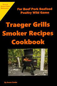 Check spelling or type a new query. Buy Traeger Grills Smoker Recipes Cookbook For Beef Pork Seafood Poultry Wild Game Marinades Rubs Brines Book Online At Low Prices In India Traeger Grills Smoker Recipes Cookbook For Beef Pork