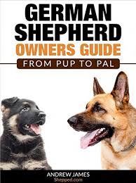 German Shepherd Owners Guide From Pup To Pal Selecting A Breeder Food Your Gsds Health Proper Feeding Guidelines Training A German Shepherd