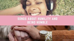 20 Songs About Humility and Being Humble