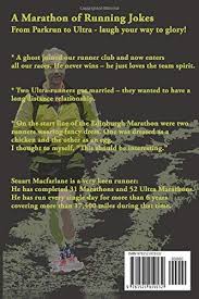 Maybe you would like to learn more about one of these? A Marathon Of Running Jokes From Parkrun To Ultra Laugh Your Way To Glory Macfarlane Stuart 9781521919132 Amazon Com Books