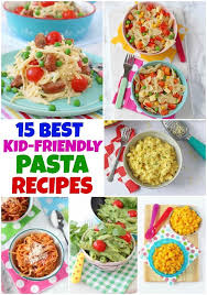 The Best Kid Friendly Pasta Recipes Pasta Recipes For Kids Recipes Cooking With Kids Easy