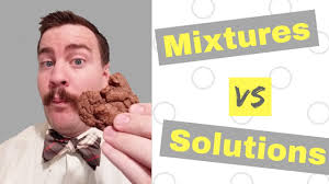 Mixtures vs Solutions