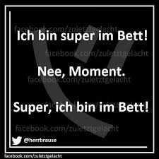 Lustig Ich Bin Ja Super Im Bett Ich Meine Super Ich Bin Im Bett Lustige Spruche Coole Spruche Witzige Spruche
