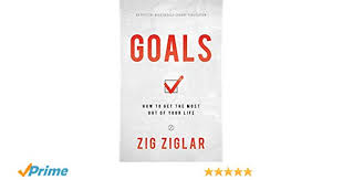 Goals How To Get The Most Out Of Your Life Amazon Co Uk