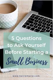 5 Questions To Ask Yourself Before Starting A Small Business Karrie Marie Consulting In 2020 This Or That Questions Small Business Business