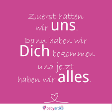 Zuerst Hatten Wir Uns Dann Haben Wir Dich Bekommen Und Jetzt Haben Wir Alles Text Geburt Spruche Zur Geburt Spruche