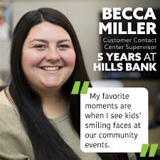 Customer Contact Center Supervisor Becca Miller wanted to find an employer  who cares about her and her family. “I heard several people speak highly of  how Hills Bank treats their employees, so