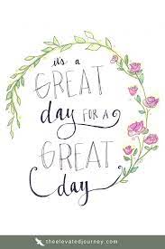It S Always A Great Day For A Great Day Great Day Quotes Best Quotes From Books Uplifting Quotes