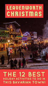12 Festive Leavenworth Christmas Activities You Ll Love Update 2019 In 2020 Leavenworth Christmas Leavenworth Washington Christmas Leavenworth