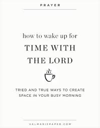 Jun 11, 2021 · you don't have to wake up early to be productive; How To Wake Up Early For Quiet Time Val Marie Paper