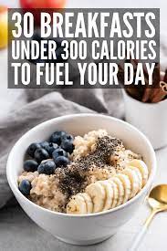 30 Breakfasts Under 300 Calories To Kickstart Your Day In 2020 Healthy Low Calorie Breakfast Healthy Breakfast Recipes Easy No Calorie Foods