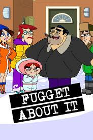 Fugget About It - Full Cast & Crew - TV Guide