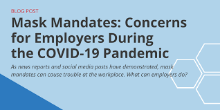 12 hours ago · jul 28, 2021 at 3:40 pm. Mask Mandates Concerns For Employers During The Covid 19 Pandemic Govdocs