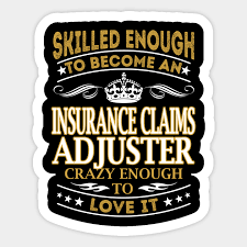Maybe you would like to learn more about one of these? Insurance Claims Adjuster Skilled Enough Insurance Claims Adjuster Sticker Teepublic