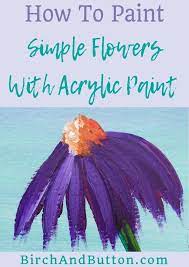 I currently have 15 acrylic painting tutorials on skillshare and i am working on more. How To Paint Simple Flowers With Acrylic Paint Birch And Button