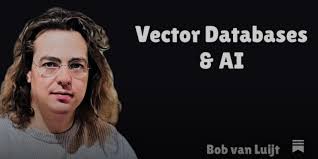 Vector Databases with Bob van Luijt
