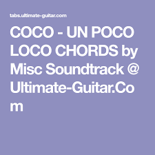 Coco Un Poco Loco Chords By Misc Soundtrack Ultimate Guitar Com Poco Loco Fingerstyle Guitar Lessons Guitar Lessons