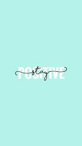 7 ways to a more peaceful, more prosperous, more satisfying life, broadway. Stay Positive Inspirational Quotes Wallpapers Wallpaper Quotes Words Wallpaper