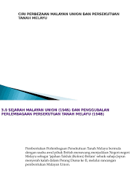 Ciri Perbezaan Malayan Union Dan Persekutuan Tanah Melayu2