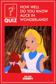 Let's check your knowledge by playing this quiz! Quiz How Well Do You Know Alice In Wonderland Disney Trivia Questions Disney Quizzes Disney Quizzes Trivia