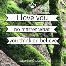 There can never be a doubt about how much i love you. I Love You No Matter What You Believe God Rooted