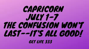 Capricorn July 1 7 This Confusion Won T Last It S All Good In 2020 Confused Capricorn July 1