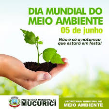 Cada ano, o dia mundial do meio. Dia Mundial Do Meio Ambiente Prefeitura Municipal De Mucurici