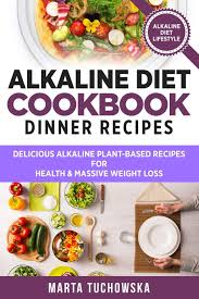 1/2 cup toasted nuts and dried fruits dinner: Alkaline Diet Cookbook Dinner Recipes Delicious Alkaline Plant Based Recipes For Health Massive Weight Loss Tuchowska Marta 9781533360892 Amazon Com Books