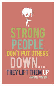 Strong People Don T Put Others Down They Lift Them Up