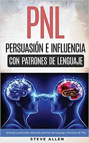 Este mago había forjado el abatón, una caja que anulaba el poder de la magia. Amazon Com Pnl Persuasion E Influencia Usando Patrones De Lenguaje Y Tecnicas De Pnl Como Persuadir Influenciar Y Manipular Usando Patrones De Lenguaje Y Tecnicas De Pnl Spanish Edition 9781514764244 Allen Steve