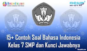 Lengkap 15 Contoh Soal Bahasa Indonesia Kelas 7 Smp Dan Kunci Jawabnya Terbaru Bospedia