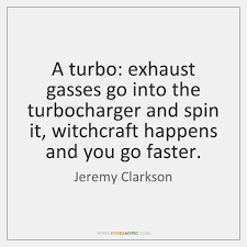 And i'm gonna pretend i didn't hear, what i clearly just heard whiplash. A Turbo Exhaust Gasses Go Into The Turbocharger And Spin It Witchcraft Storemypic