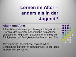 Ab wann beginnt das altern. Lernen Im Alter Anders Als In Der Jugend Ppt Video Online Herunterladen