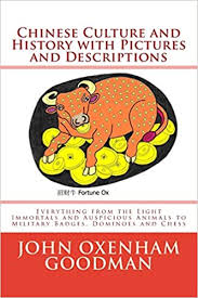 Some interesting exercises for children. Amazon Com Chinese Culture And History With Pictures And Descriptions Everything From The Eight Immortals And Auspicious Animals To Military Badges Dominoes And Chess 9781542881869 Goodman John Oxenham Books