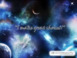 The law of attraction simply says that you attract into your life whatever you think about. I Make Great Choices Wallpaper Decree Law Of Attraction