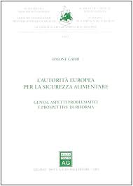 La legge fondamentale della sicurezza alimentare, il regolamento ue n. L Autorita Europea Per La Sicurezza Alimentare Genesi Aspetti Problematici E Prospettive Di Riforma Gabbi Simone Amazon It Libri