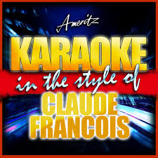 Claude fran�ois les 50 plus belles chansons de claude fran�ois. Cette Annee La In The Style Of Claude Francois Karaoke Version Song By Ameritz Karaoke Spotify