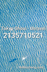 Remix) sometimes, good people make bad choices. Tokyo Ghoul Unravel Roblox Id Roblox Music Codes Elevator Music Tokyo Ghoul Roblox