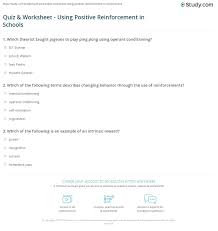 Quiz Worksheet Using Positive Reinforcement In Schools Study Com