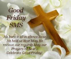 Good Friday Sms 2018 Latest Status Messages For Good Friday 2018 Spread the spirit of good friday with these good friday messages and good friday wishes.