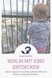 Berlin Mit Kind Entdecken Berlin Mitte Mamaskind Mamablog Berlin Mit Kindern Urlaub Mit Kleinkind Reisen Mit Kindern