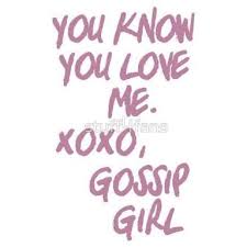Image Result For You Know You Love Me Xoxo Gossip Girl Sticker Gossip Girl Gossip My Love