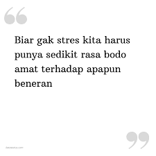 Kita menyediakan dengan bermacam format yang pastinya amat menarik untuk disimpan pada smartphone kamu. Kata Status Sindiran Biar Gak Stres Kita Harus Punya Sedikit Rasa Bodo Amat Terhadap Apapun Beneran Katastatus Com